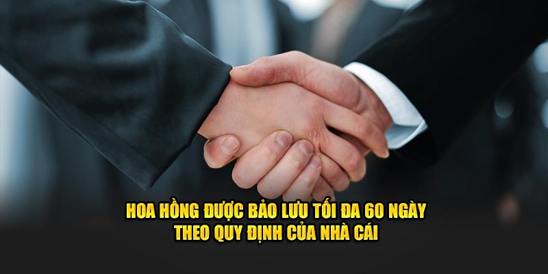 Hoa hồng được bảo lưu tối đa 60 ngày theo quy định của nhà cái 