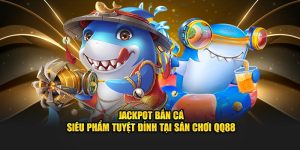 Luật chơi chi tiết bắn cá jackpot có thể bạn chưa biết 