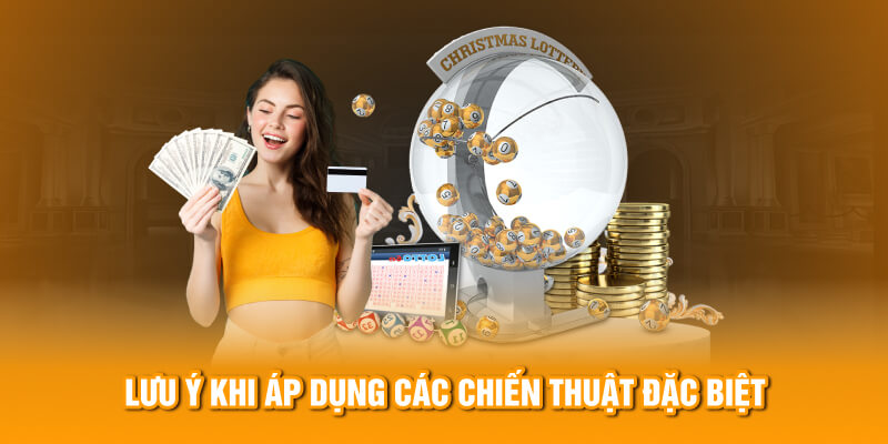 Lưu ý khi áp dụng các chiến thuật đặc biệt