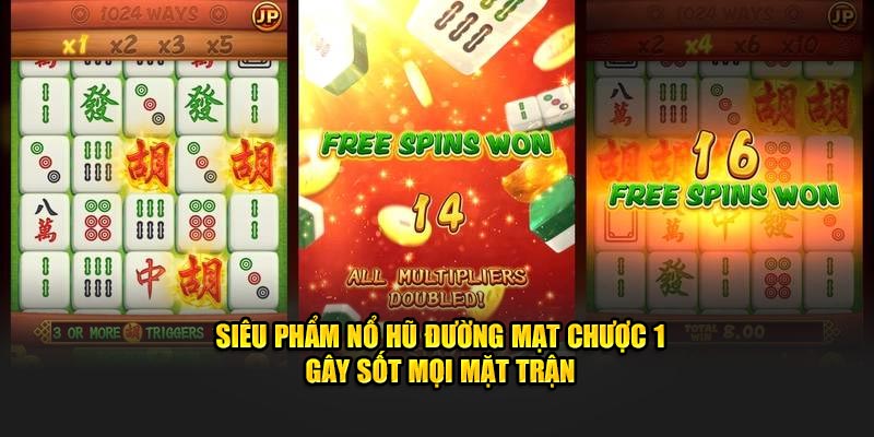 Siêu phẩm nổ hũ đường mạt chược 1 gây sốt mọi mặt trận 