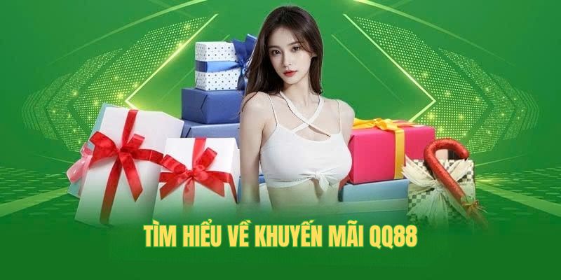 Tìm hiểu về khuyến mãi tại QQ88